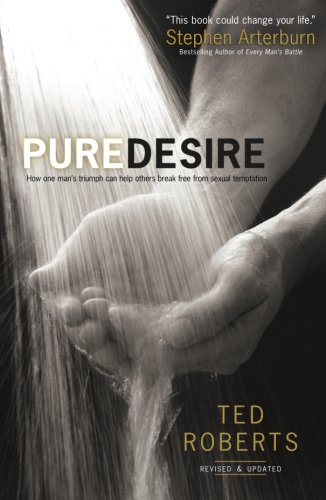 Book Cover Pure Desire: How One Man's Triumph Can Help Others Break Free From Sexual Temptation