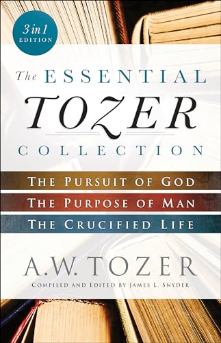 Book Cover The Essential Tozer Collection: The Pursuit of God, The Purpose of Man, and The Crucified Life