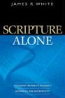 Book Cover Scripture Alone: Exploring the Bible's Accuracy, Authority and Authenticity