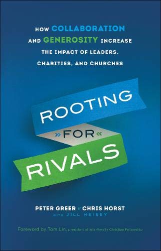 Book Cover Rooting for Rivals: How Collaboration and Generosity Increase the Impact of Leaders, Charities, and Churches