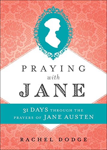 Book Cover Praying with Jane: 31 Days Through the Prayers of Jane Austen