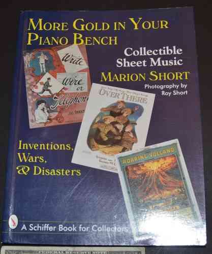 More Gold in Your Piano Bench: Collectible Sheet Music : Inventions, Wars, and Disasters (A Schiffer Book for Collectors)