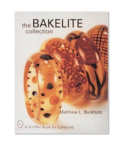 The Bakelite Collection (A Schiffer Book for Collectors)