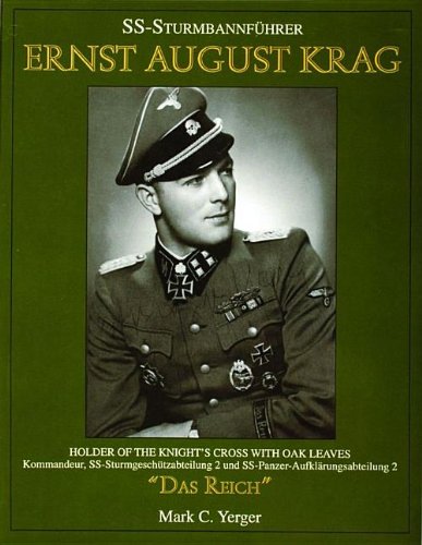 SS SturmbannfÃ¼hrer Ernst August Krag: TrÃ¤ger des Ritterkreuzes mit Eichenlaub, Kommandeur SS-SturmgeschÃ¼tz-abteilung 2/SS-Panzer-AufklÃ¤rungsabteilung 2 "Das Reich"