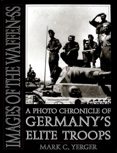 Images of the Waffen-SS: A Photo Chronicle of Germanys Elite Troops (Schiffer Military History)