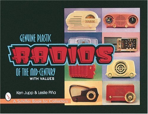 Genuine Plastic Radios: Of the Mid-Century (A Schiffer Book for Collectors)