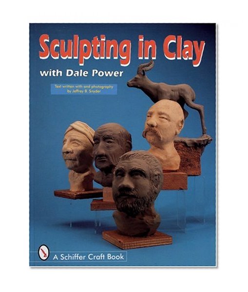 Sculpting in Clay With Dale Power (Schiffer Military History)