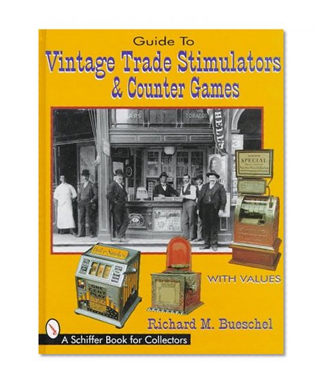 Guide to Vintage Trade Stimulators & Counter Games: With Values (A Schiffer Book for Collectors)