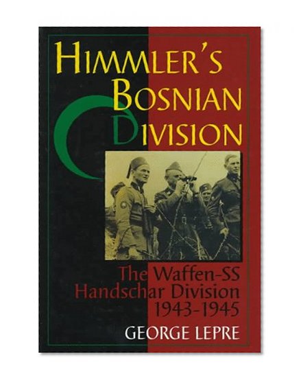 Himmler's Bosnian Division: The Waffen-SS Handschar Division 1943-1945