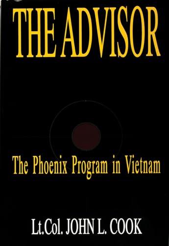 The Advisor: The Phoenix Program in Vietnam (Schiffer Book for Collectors)