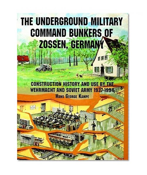 The Underground Military Command Bunkers of Zossen, Germany: (Schiffer Book for Collectors)