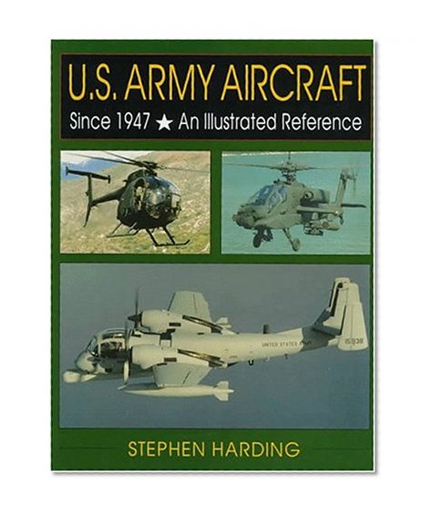 U.S. Army Aircraft Since 1947: An Illustrated History (Schiffer Military History)