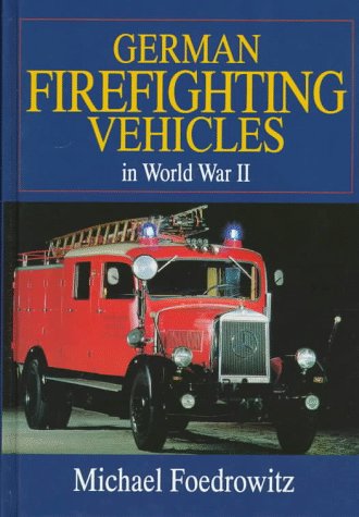 German Firefighting Vehicles in World War II: (Schiffer Military History Book)