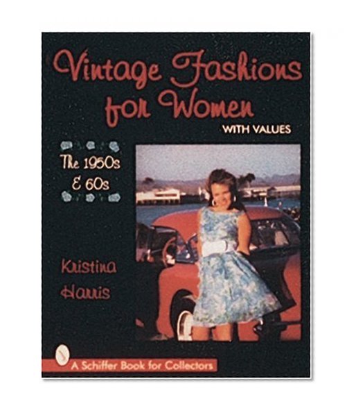 Vintage Fashions for Women: The 1950s & 60s (Schiffer Book for Collectors)