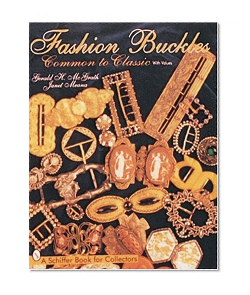Fashion Buckles: Common to Classic (Schiffer Book for Collectors)