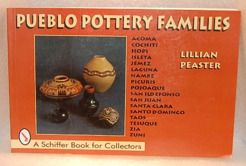 Pueblo Pottery Families: Acoma, Cochiti, Hopi, Isleta, Jemez, Laguna, Nambe, Picuris, Pojoaque, San Ildefonso, San Juan, Santa Clara, Santo Dom (Schiffer Book for Collectors)