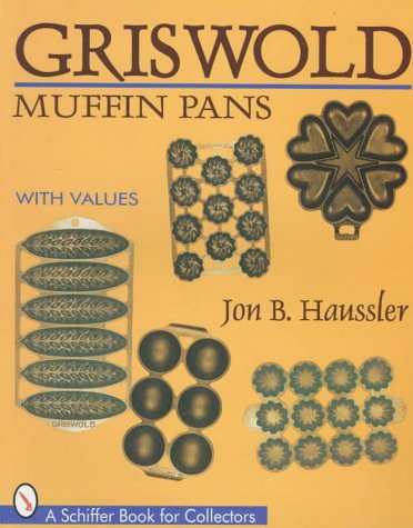 Griswold Muffin Pans (A Schiffer Book for Collectors)