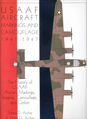 USAAF Aircraft Markings and Camouflage 1941-1947: The History of USAAF Aircraft Markings, Insignia, Camouflage, and Colors (Schiffer Military Aviation History)