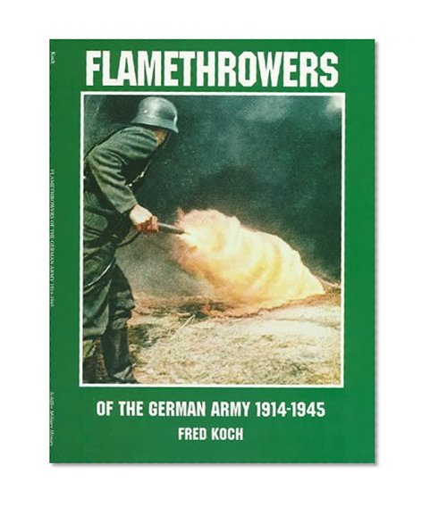 Flamethrowers of the German Army 1914-1945: 1914-1945 (Schiffer Military History)