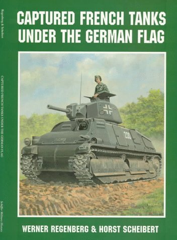 Captured French Tanks Under the German Flag (Schiffer Military History)
