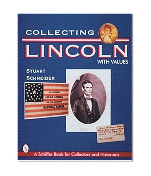 Collecting Lincoln (Schiffer Book for Collectors and Historians)