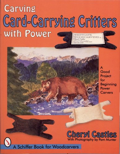 Carving Card-Carrying Critters With Power: A Good Project for Beginning Power Carvers (Schiffer Book for Woodcarvers)