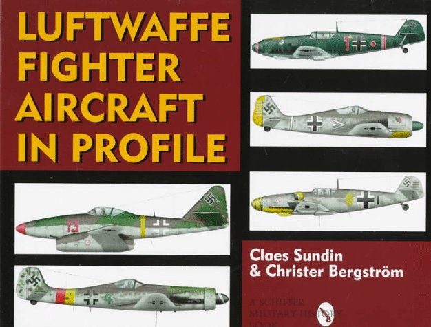 Luftwaffe Fighter Aircraft in Profile (Schiffer Military History Book)