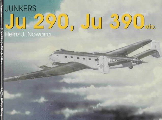 Junkers Ju 290, Ju 390 Etc. (Schiffer Military History)