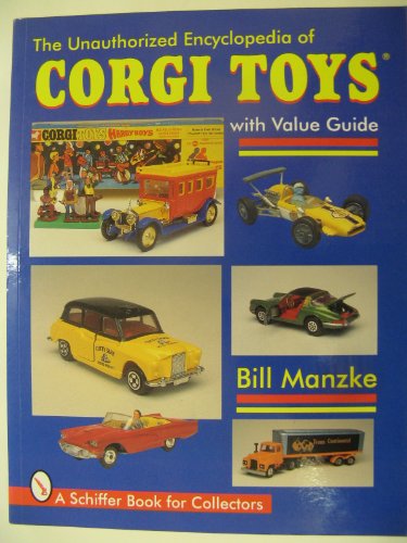 The Unauthorized Encyclopedia of Corgi Toys (Schiffer Military History)