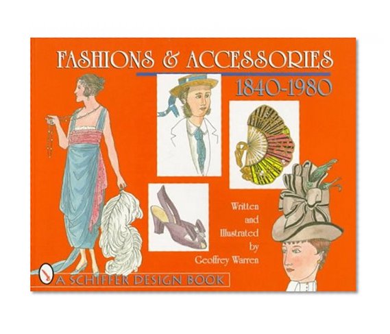 Fashions & Accessories: 1840 Through 1980 (Schiffer Design Book)