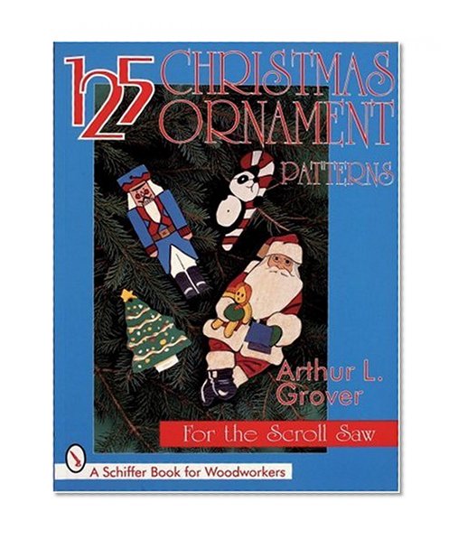 125 Christmas Ornament Patterns for the Scroll Saw (Schiffer Book for Collectors)