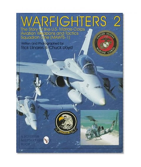 Warfighters 2: The Story of the U.S. Marine Corps Aviation Weapons and Tactics Squadron One (MAWTS-1) (Schiffer Military/Aviation History)