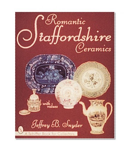Romantic Staffordshire Ceramics (A Schiffer Book for Collectors)