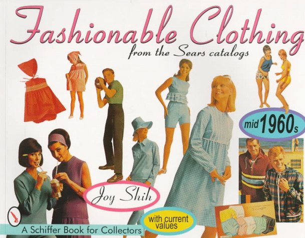 Fashionable Clothing: From the Sears Catalogs - Mid 1960s (A Schiffer Book for Collectors)