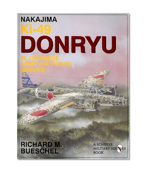 Nakajima Ki-49 Donryu in Japanese Army Air Force Service: (Schiffer Military Aviation History)