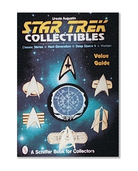 Star Trek Collectibles : Classic Series, Next Generation, Deep Space Nine, Voyager Value Guide