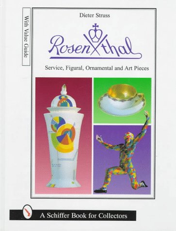 Rosenthal: Dining Services, Figurines, Ornaments and Art Objects (Schiffer Book for Collectors) (Schiffer Military History)