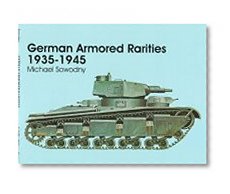 German Armored Rarities 1935-1945: Neubaufahrzeug, Luchs, Flammpanzer, Tauchpanzer, Krokodil, Leopard, Lowe, Bar, and Many Other Experimental Vehicles ... Projects (Schiffer Military/Aviation History)
