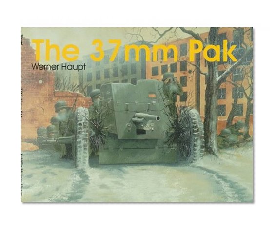 The 37Mm Pak (Schiffer Military History)