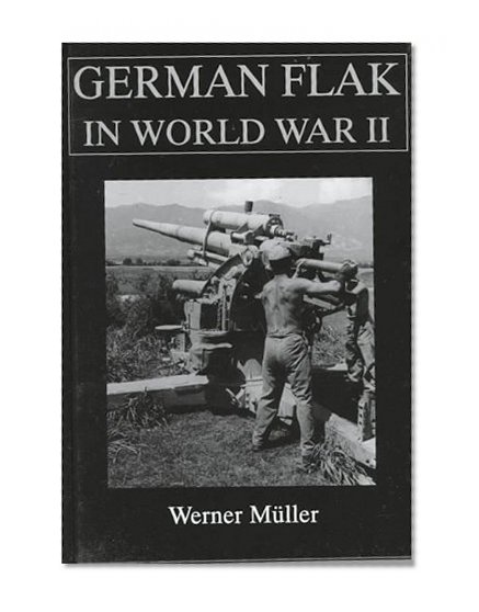 German Flak in World War II: (Schiffer Military/Aviation History)