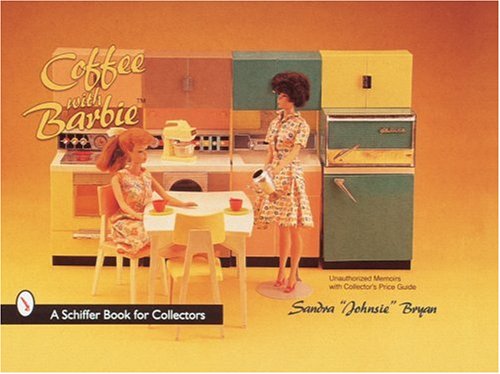 Coffee with Barbie*r Doll (Schiffer Book for Collectors)