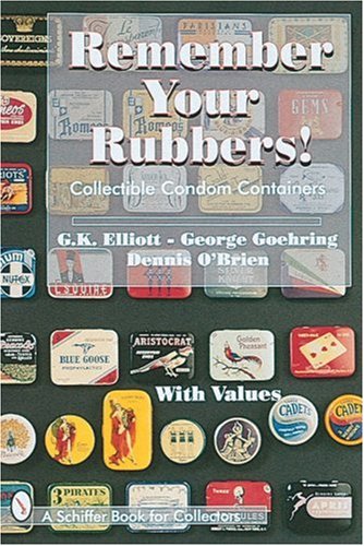 Remember Your Rubbers!: Collectible Condom Containers (A Schiffer Book for Collectors)