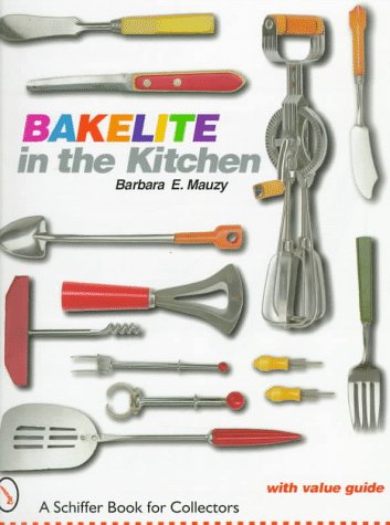 Bakelite in the Kitchen (A Schiffer Book for Collectors)