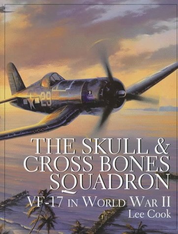 The Skull & Crossbones Squadron: VF-17 in World War II (Schiffer Military/Aviation History)
