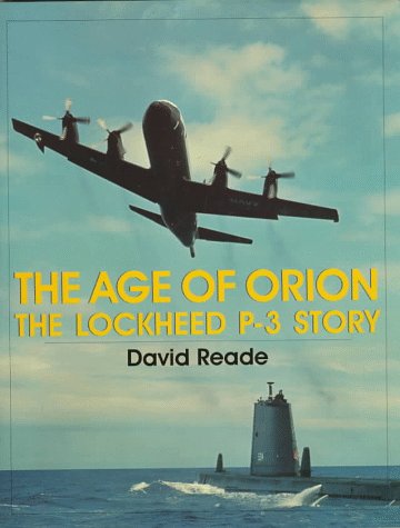 The Age of Orion: The Lockheed P-3 Story (Schiffer Military/Aviation History)