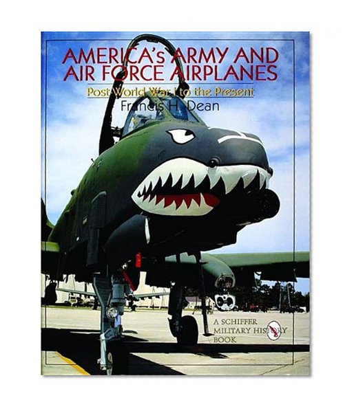 America's Army and Air Force Airplanes: Post-World War I to the Present (Schiffer Military/Aviation History)