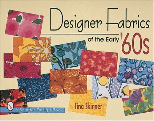 Designer Fabrics of the Early '60s (Schiffer Design Book)