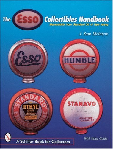The Esso Collectibles Handbook: Memorabilia from Standard Oil of New Jersey (A Schiffer Book for Collectors)