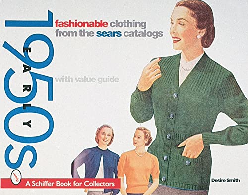 Fashionable Clothing from the Sears Catalog: Early 1950s (A Schiffer Book for Collectors)