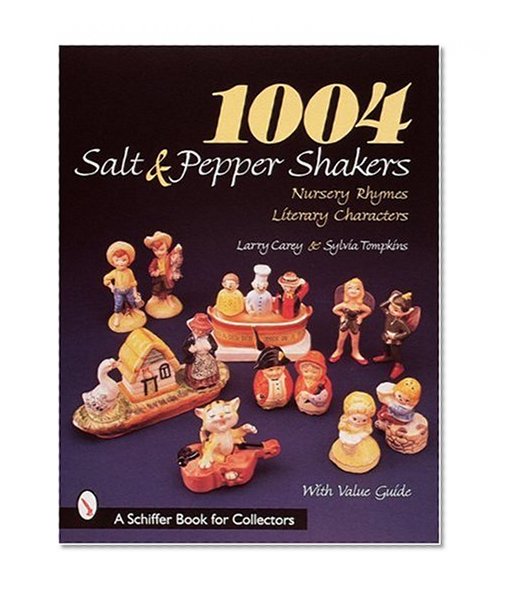 Book Cover 1004 Salt & Pepper Shakers: Nursery Rhymes Literary Characters (A Schiffer Book for Collectors)